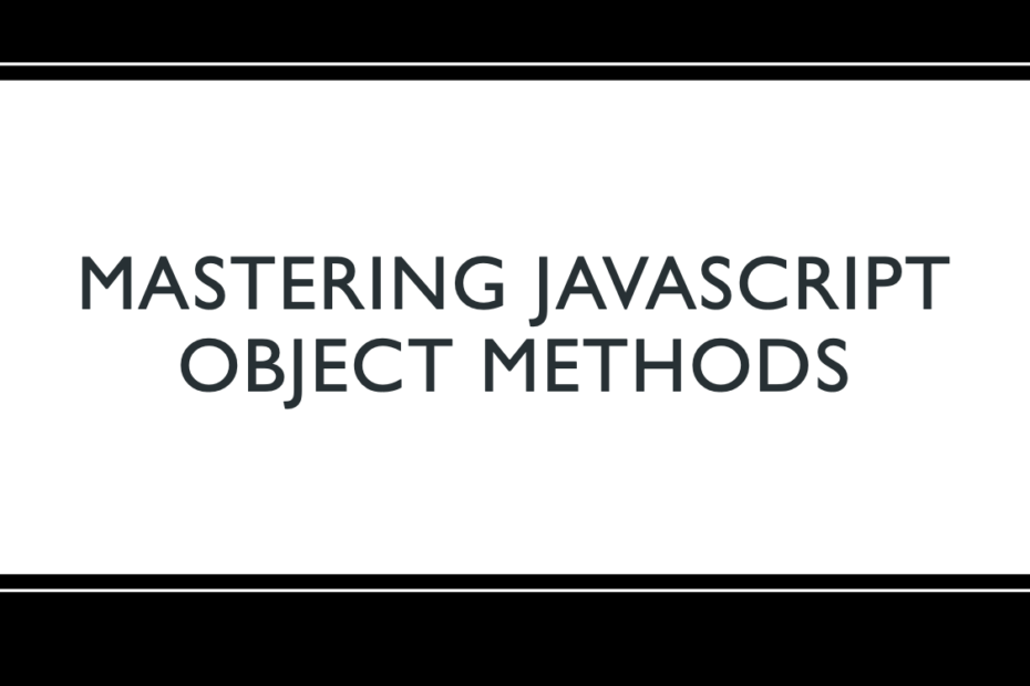 JavaScript Object Methods